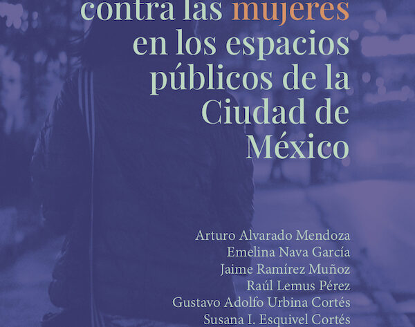 Arturo Alvarado Mendoza, Emelina Nava García, Jaime Ramírez Muñoz, Raúl Lemus Pérez, Gustavo Adolfo Urbina Cortés, Susana I. Esquivel Cortés, Serena Chew Plascencia. La movilidad y la violencia contra las mujeres en los espacios públicos de la ciudad de México. México: El Colegio de México, A. C. 2021. 391 pp. ISBN: 978-607-564-238-3